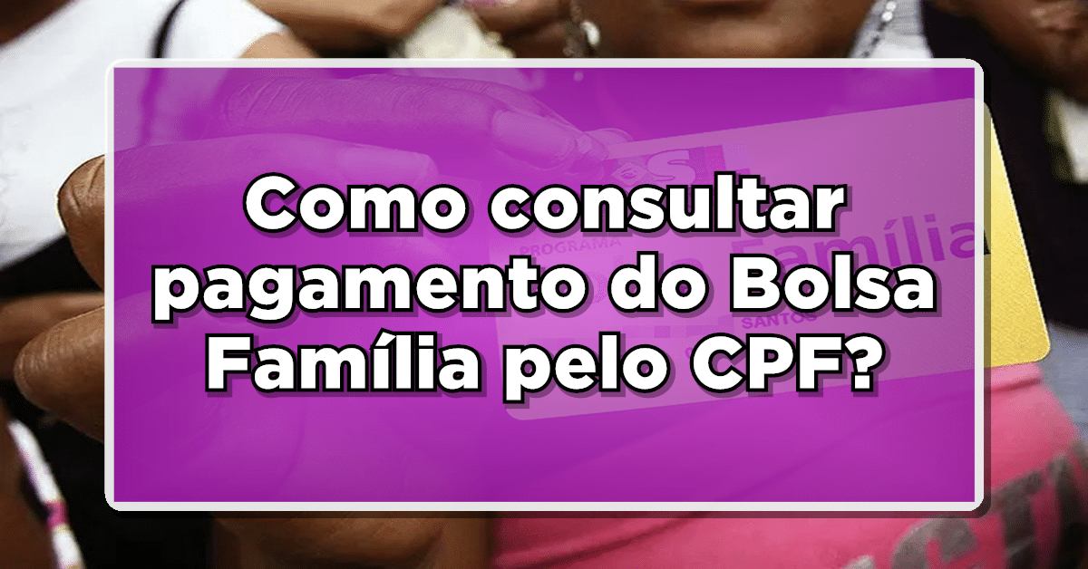 como consultar pagamento do bolsa família pelo cpf