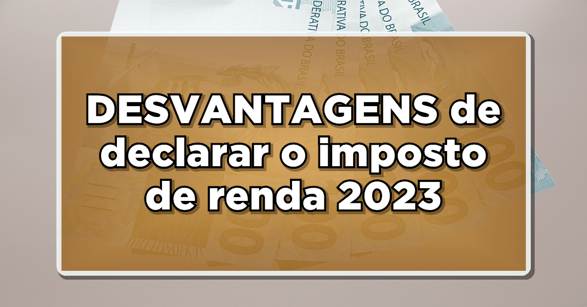 Desvantagens de declarar imposto de renda