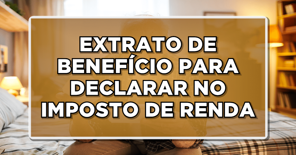 Urgente: Como emitir o extrato do seu benefício para declaração de Imposto de Renda? Veja passo a passo
