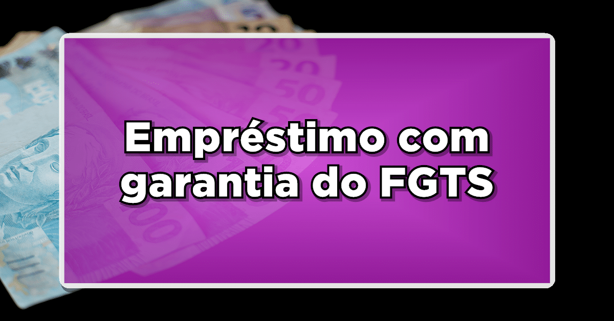 Empréstimo com garantia do FGTS