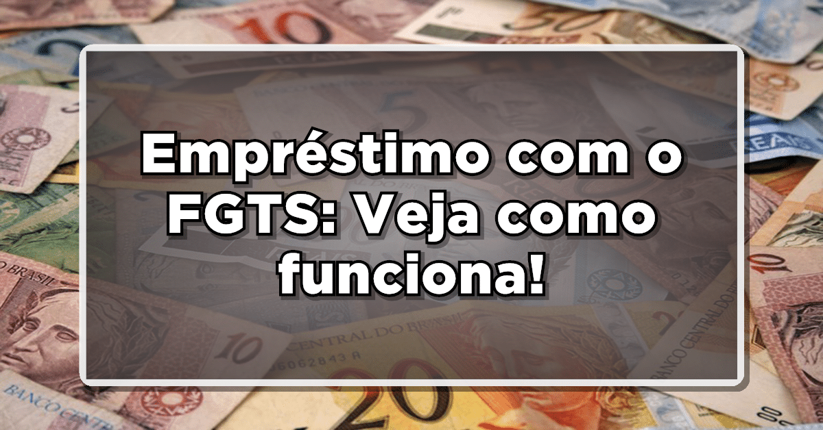 Aproveite a garantia do FGTS e solicite agora mesmo um empréstimo com as melhores condições!
