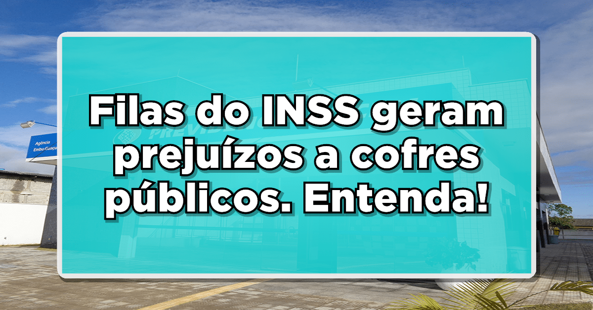 Filas do INSS geram prejuízos a cofres públicos. Entenda!