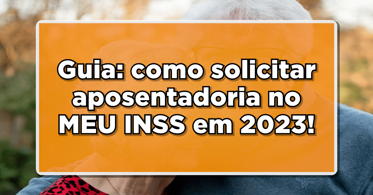 APRENDA AGORA! Guia completo para solicitar sua aposentadoria pelo app Meu INSS