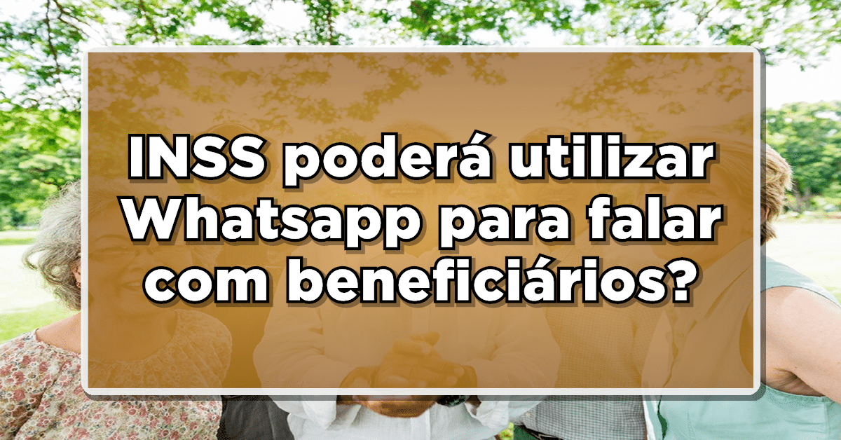 INSS usa Whatsapp para falar com aposentados e pensionistas?
