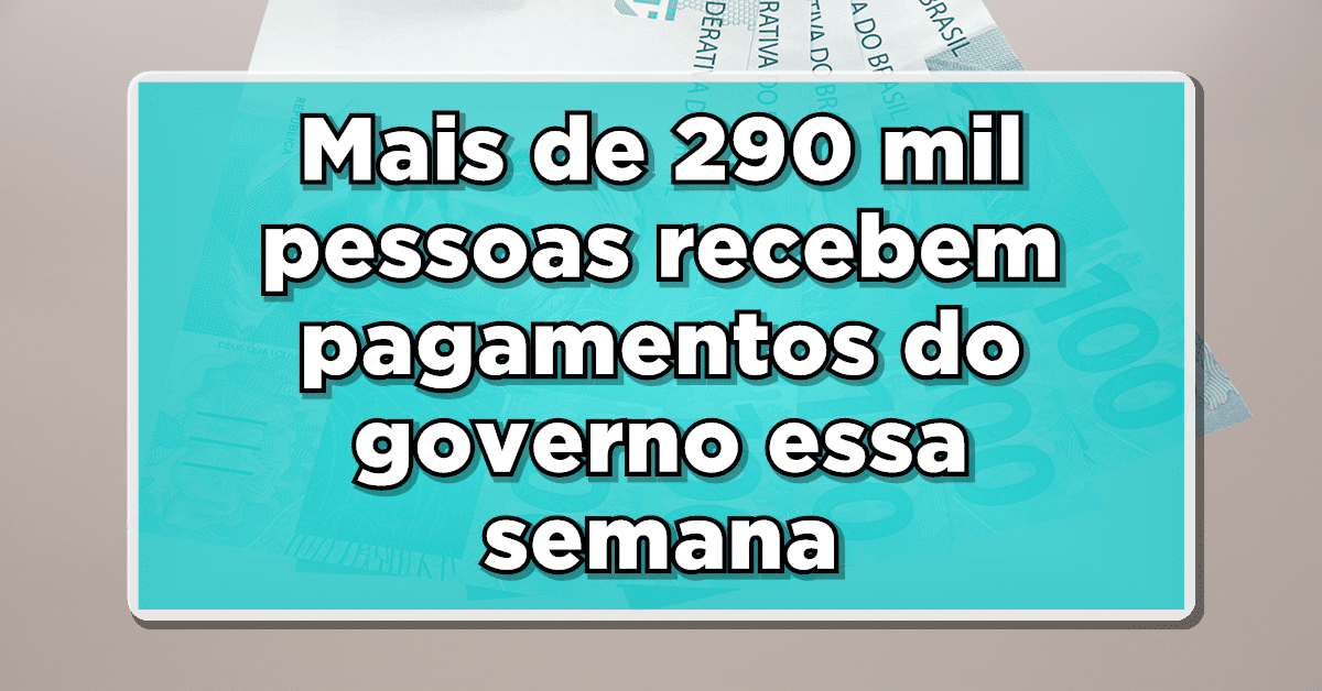 Maravilha: Mais de 290 mil pessoas recebem pagamentos do governo essa semana