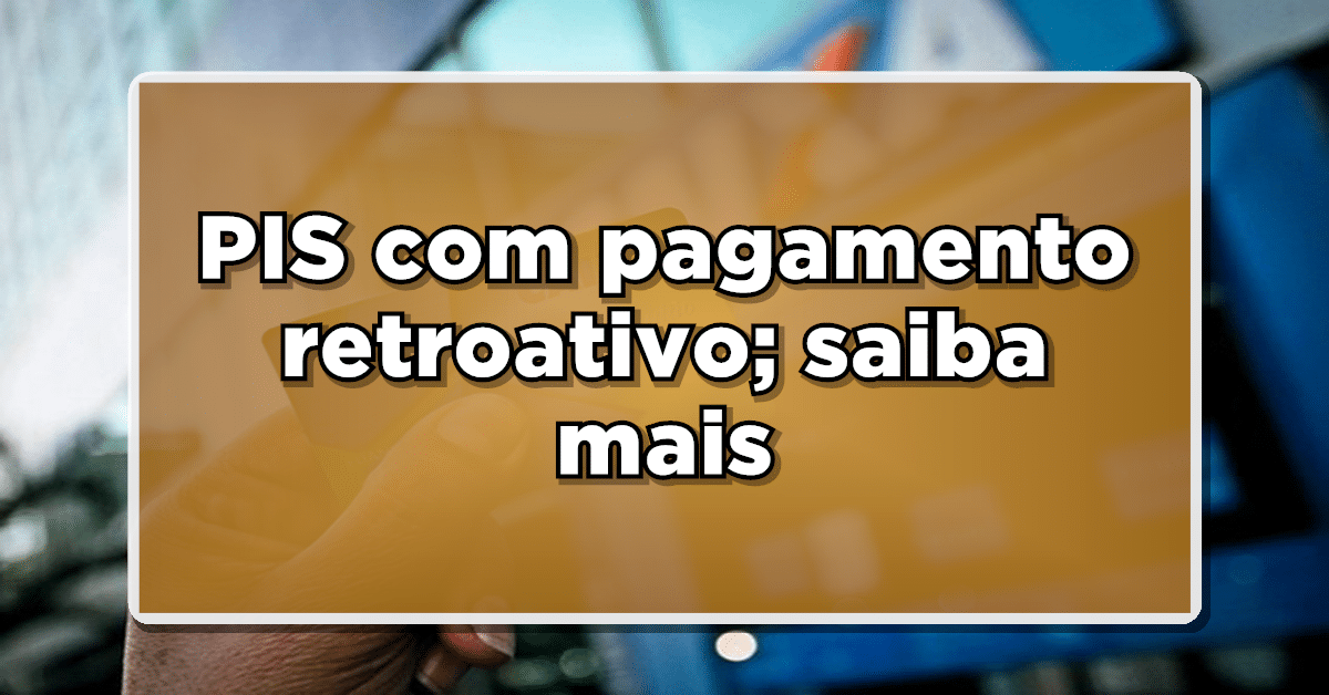 PIS com pagamento retroativo