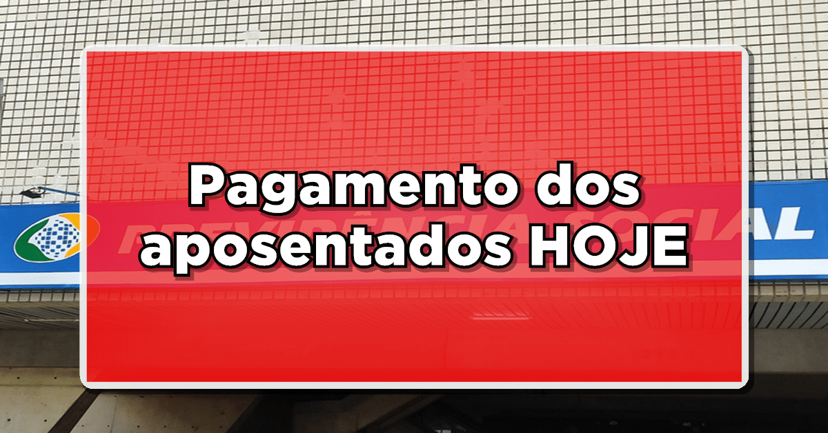 pagamento dos aposentados hoje