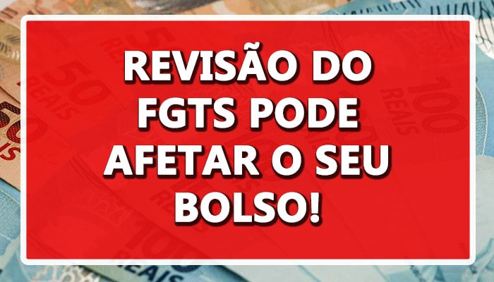 Surpresa: Saiba como a revisão do FGTS afeta seu bolso