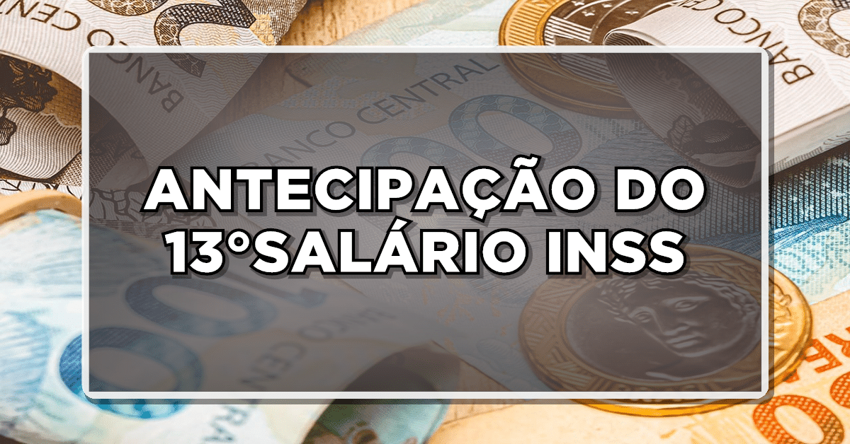 ANTECIPAÇÃO DO 13°SALÁRIO INSS