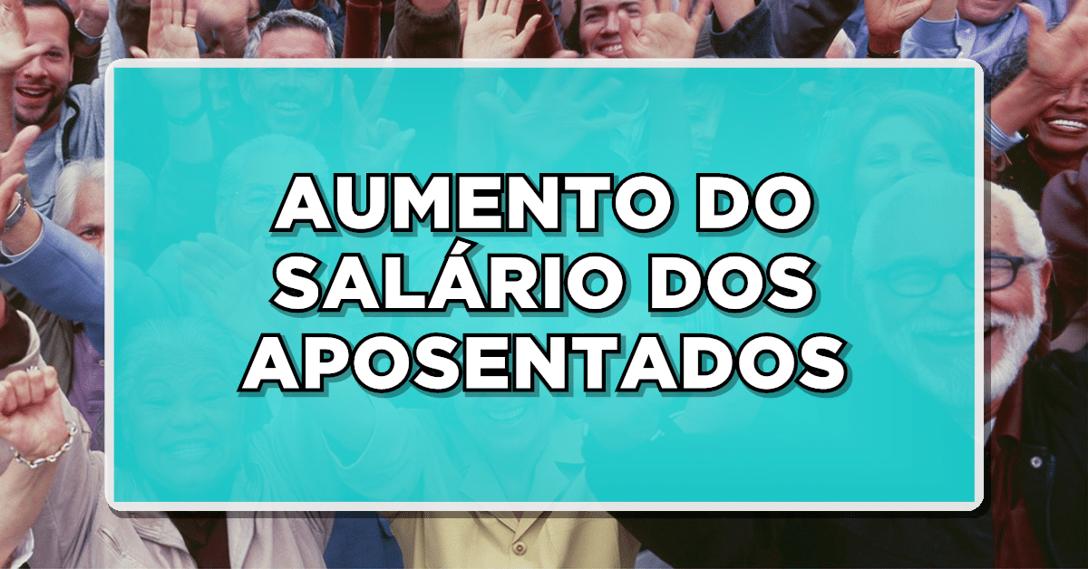 Aumento do salário dos aposentados