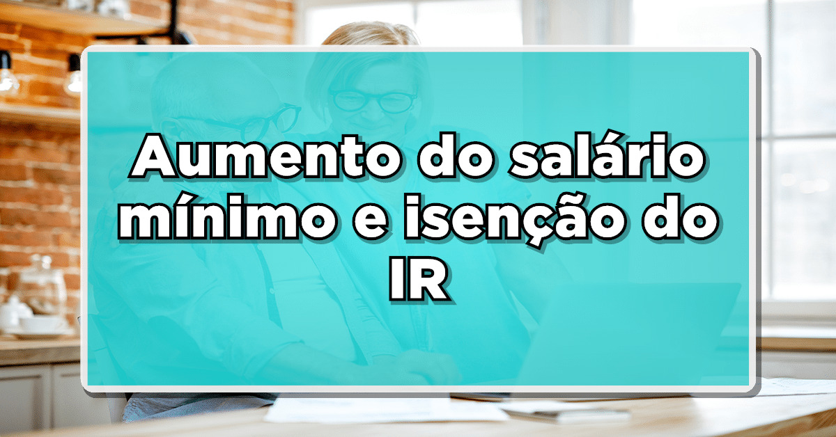 Reajuste do salário mínimo e isenção do IR