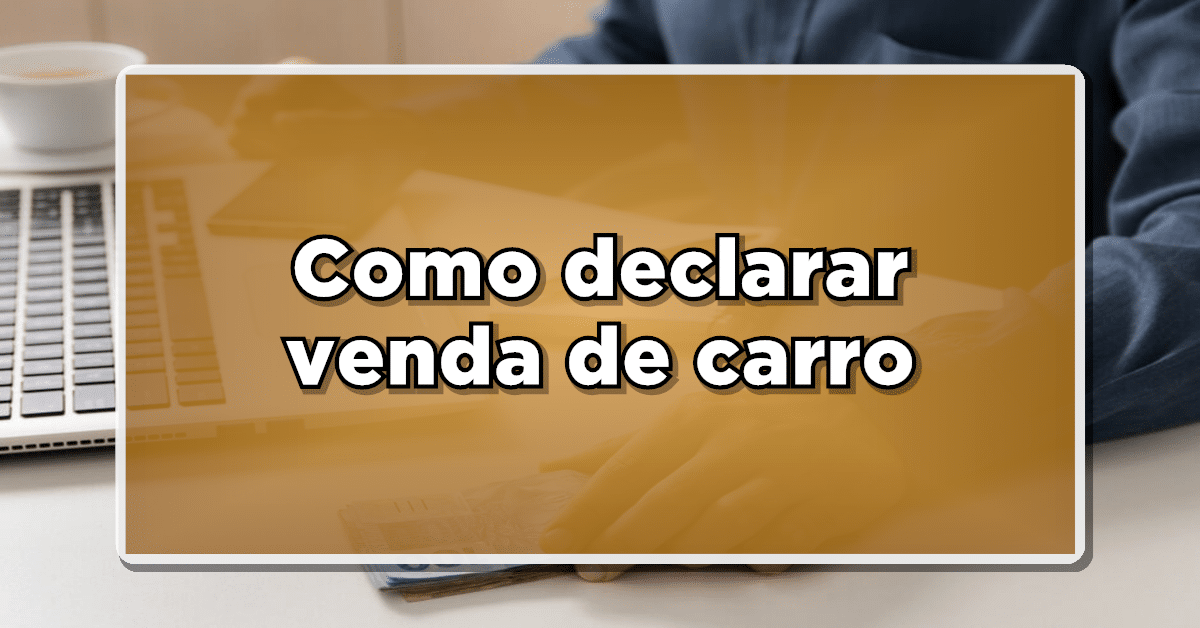 como declarar venda de carro