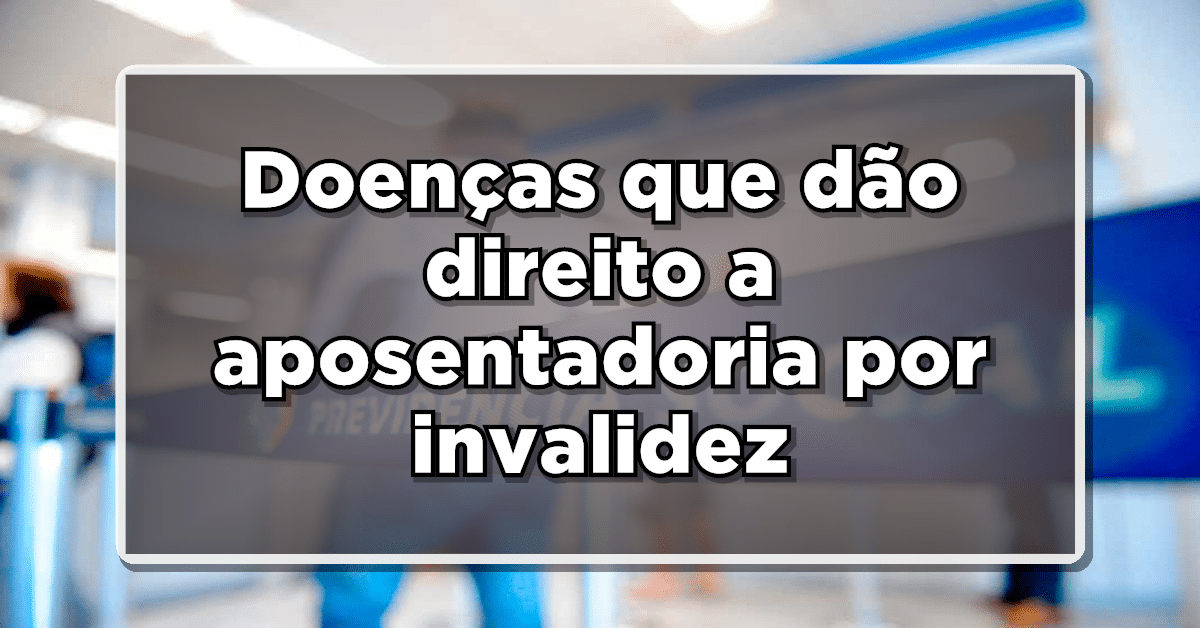 Aposentadoria por invalidez doenças
