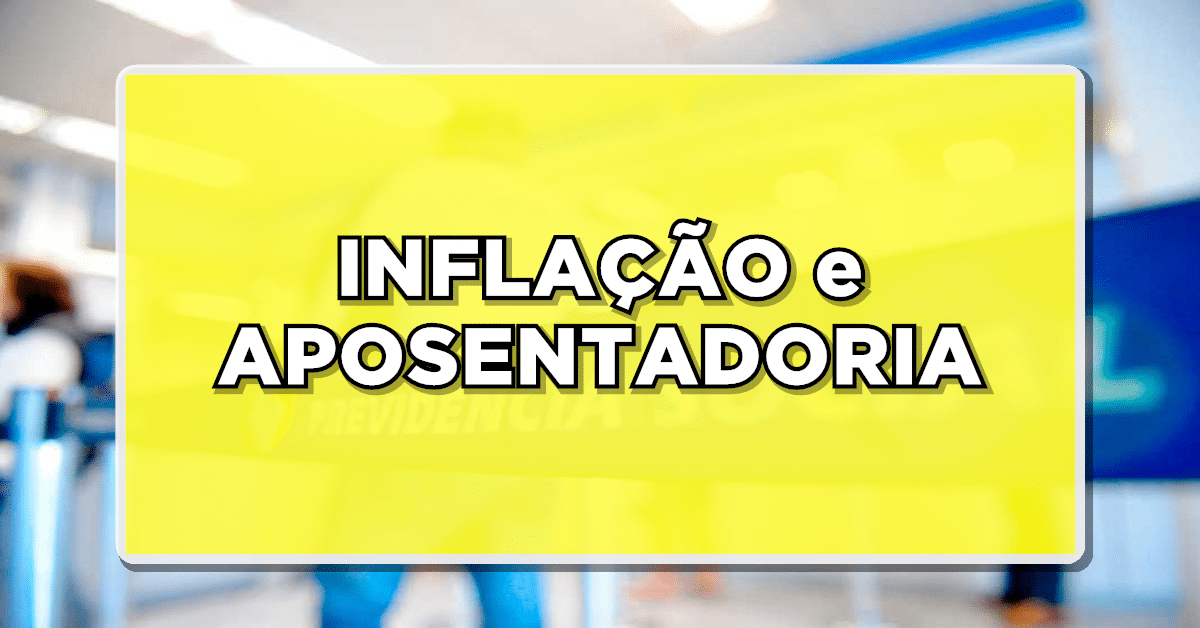 inflação e aposentadoria