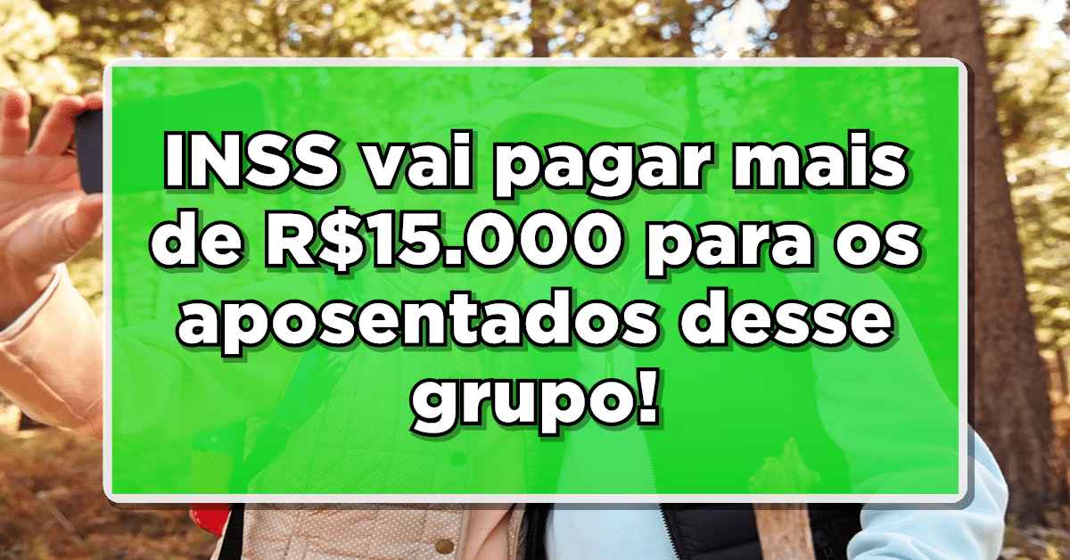 INSS vai pagar mais de R$15.000 para os aposentados desse grupo