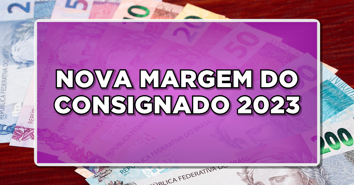 NOVA MARGEM DO CONSIGNADO 2023