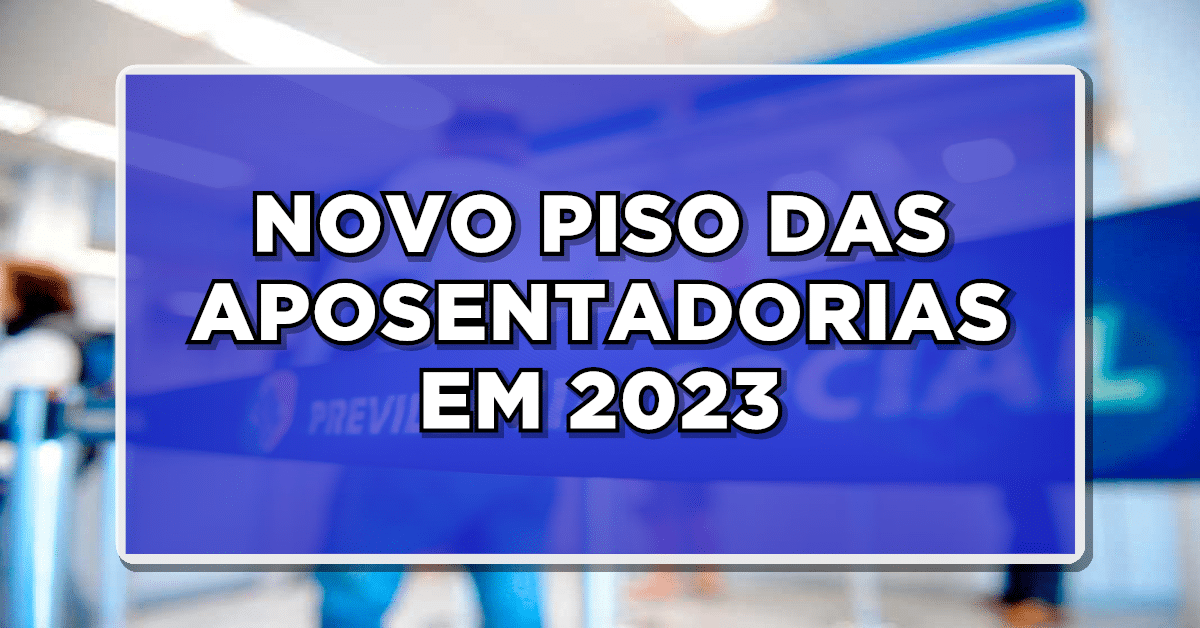 NOVO PISO DAS APOSENTADORIAS 2023