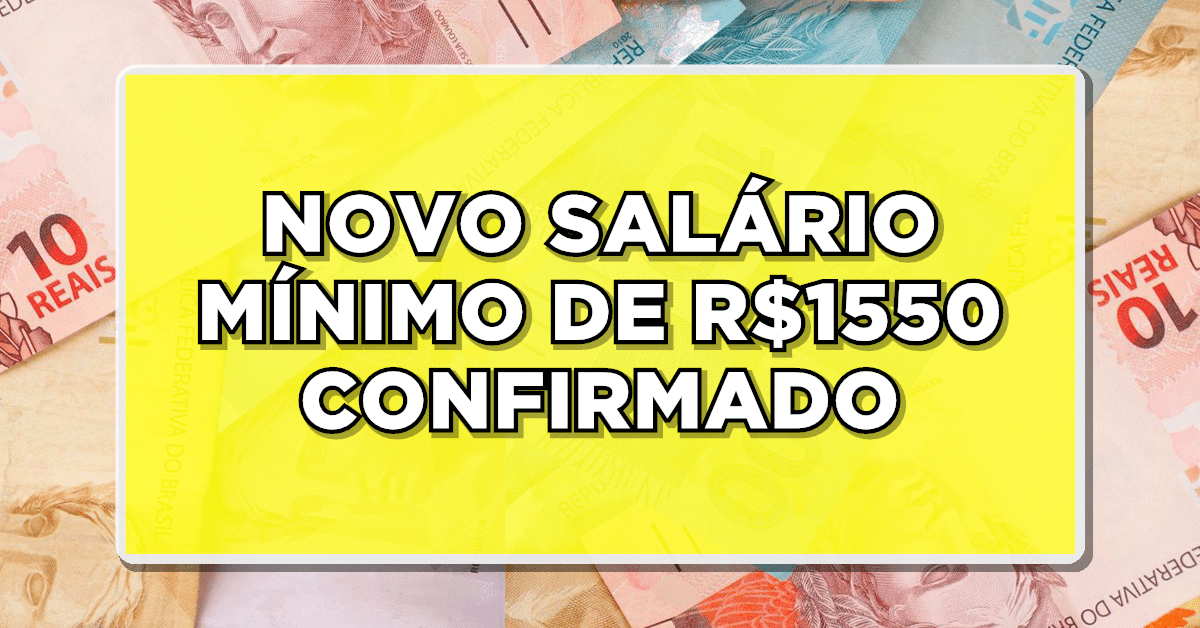 NOVO SALÁRIO MÍNIMO DE R$1550 CONFIRMADO