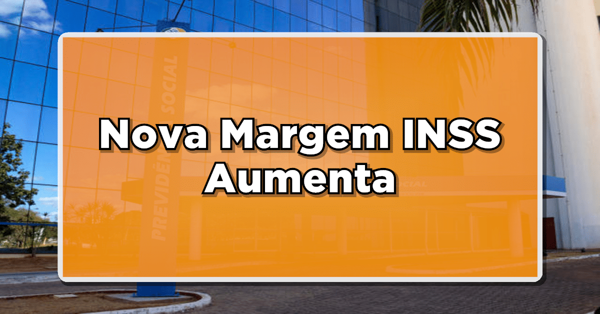 Nova Margem INSS Aumenta: