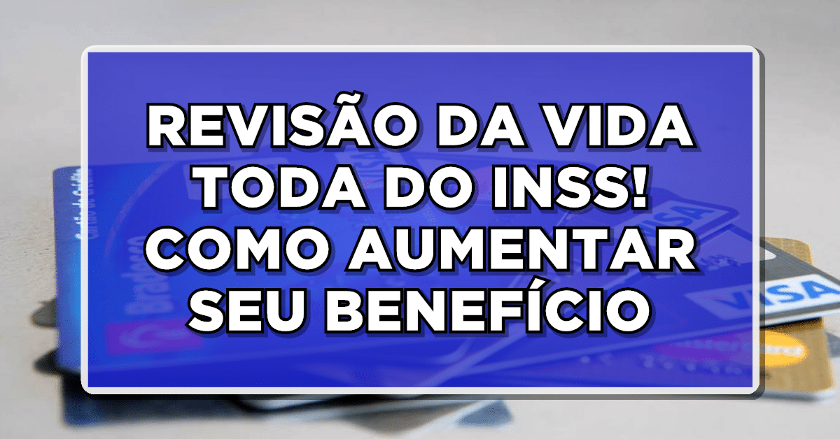 REVISÃO DA VIDA TODA DO INSS