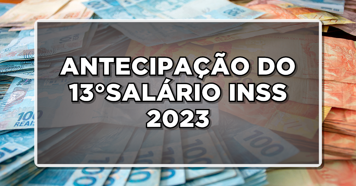 ANTECIPAÇÃO DO 13°SALÁRIO INSS 2023