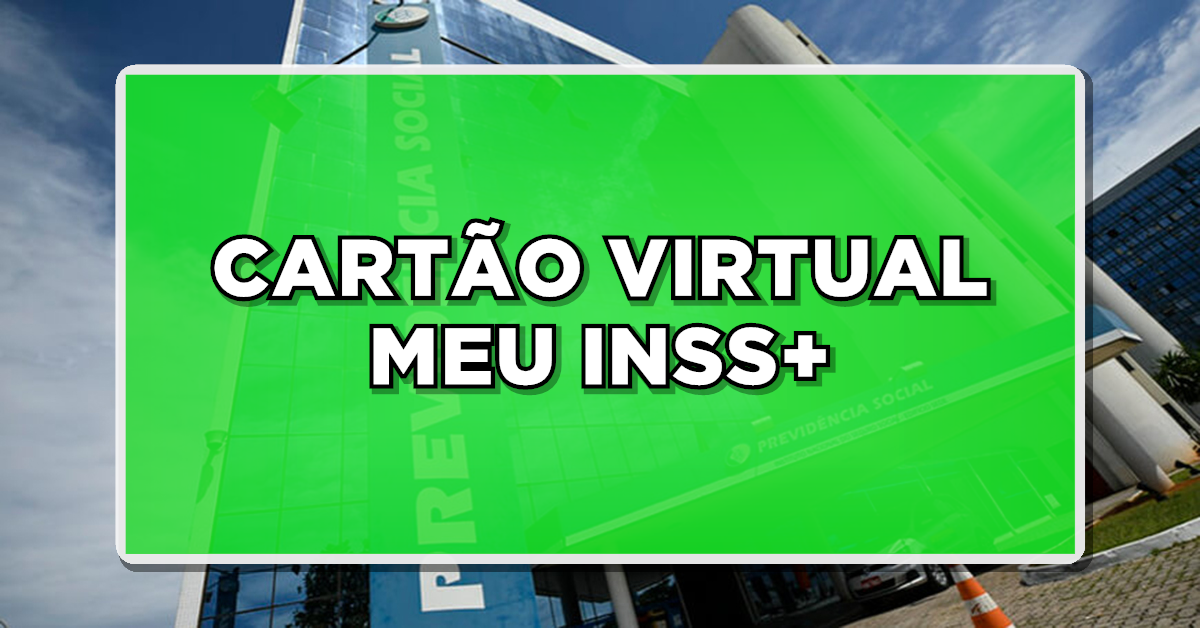 CARTÃO VIRTUAL MEU INSS+