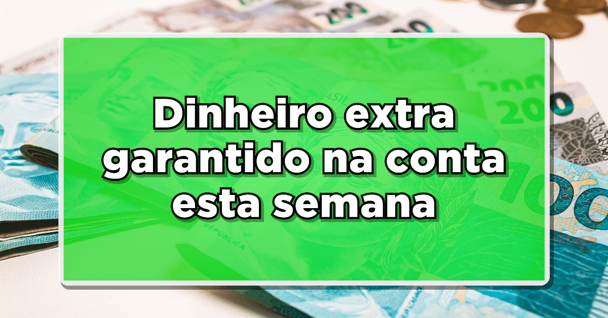 Dinheiro extra garantido na conta esta semana