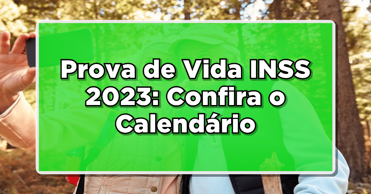 Prova de Vida INSS 2023: Confira o Calendário