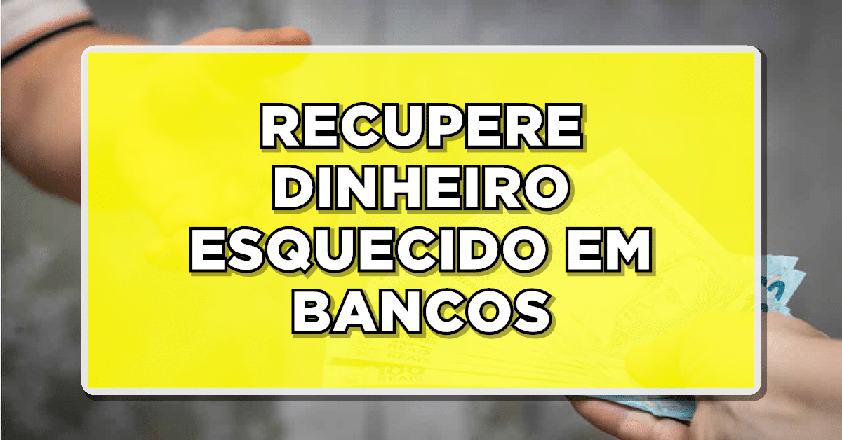 RECUPERE DINHEIRO ESQUECIDO EM BANCOS