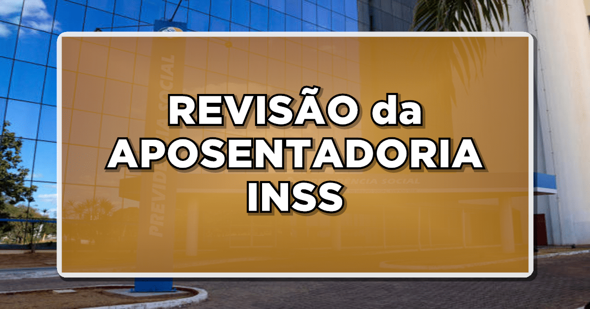 INSS ANUNCIA PRAZO PARA PEDIR REVISÃO DA APOSENTADORIA