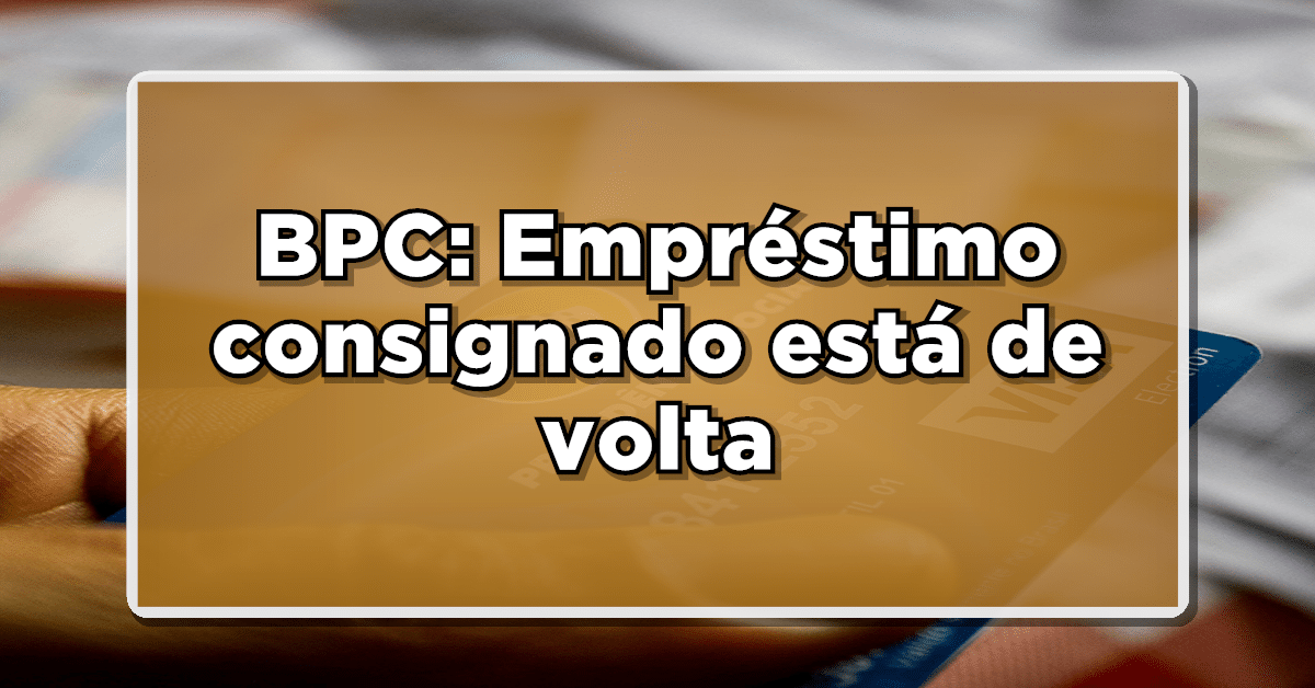 Empréstimo consignado BPC