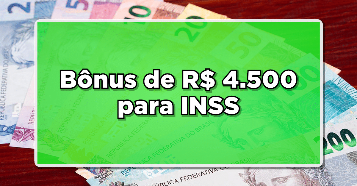 Bônus de R$ 4.500 para INSS - Entenda os benefícios dessa gratificação!