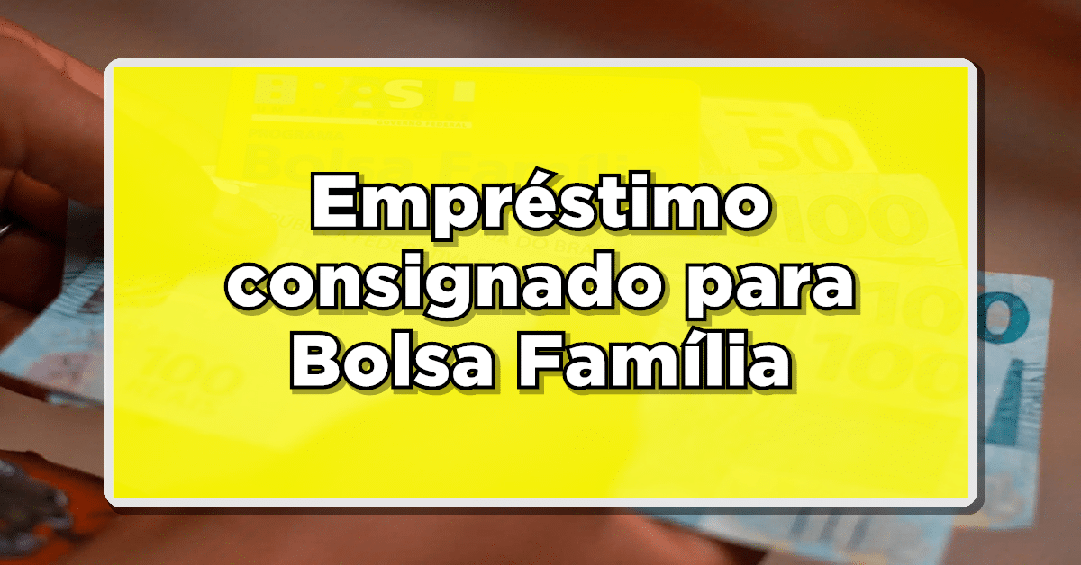 empréstimo consignado bolsa familia