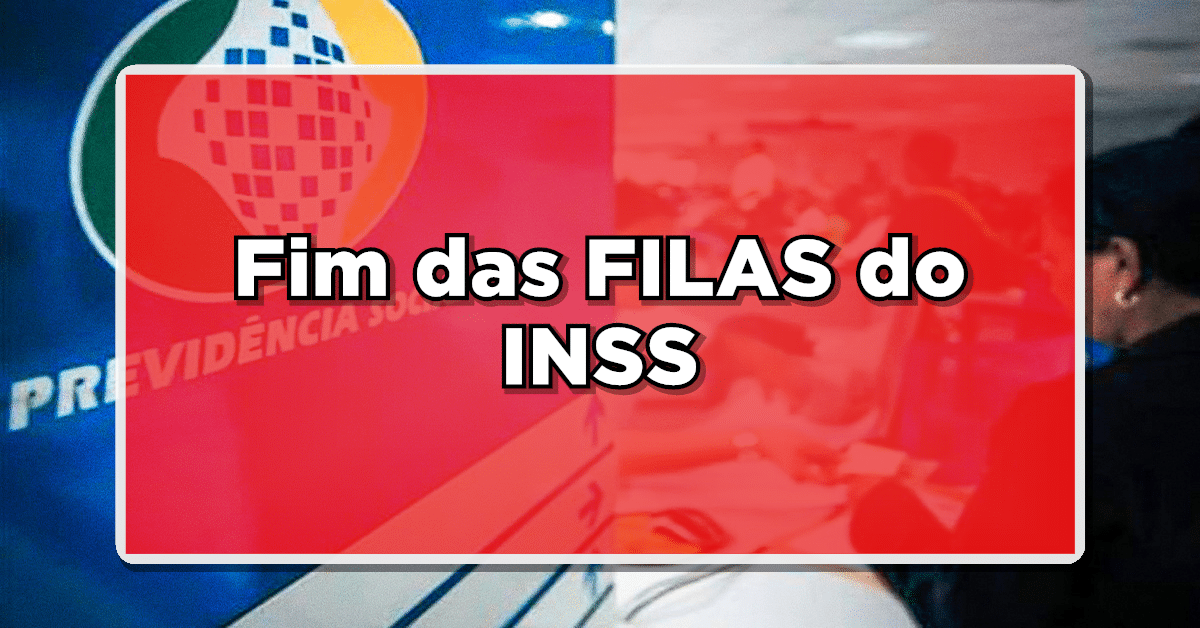 FIM DAS FILAS DO INSS