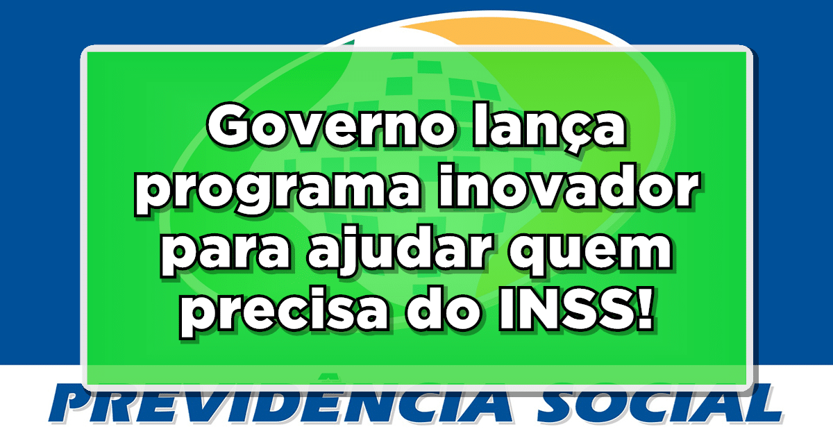 Benefícios do INSS serão concedidos mais rápidos com novo programa do Governo Federal.