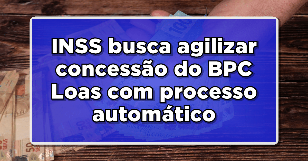 cional do Seguro Social (INSS) está estudando a possibilidade de implementar a concessão automática do Benefício de Prestação Continuada (BPC/Loas).