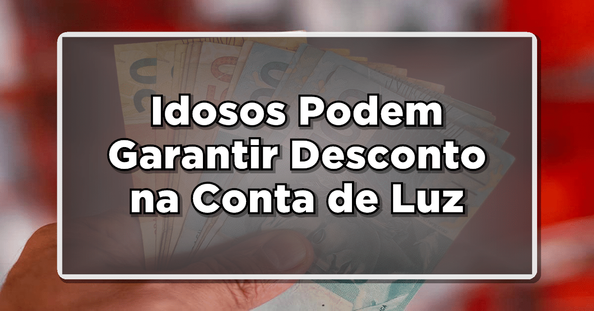 idosos garantem desconto na conta de luz