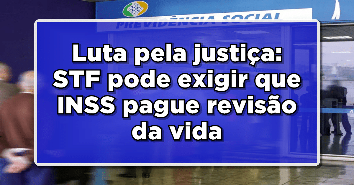 Revisão da Vida toda pode aumentar benefícios do INSS.