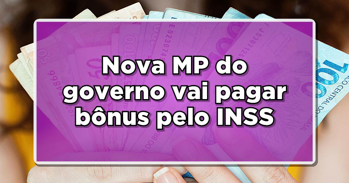 Surpresa: Nova MP do governo vai pagar bônus pelo INSS