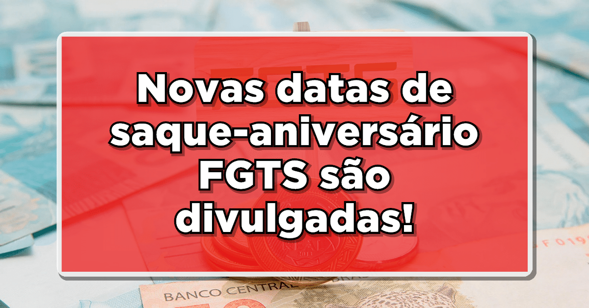 Saque-aniversário do FGTS ganha novas datas de pagamento.