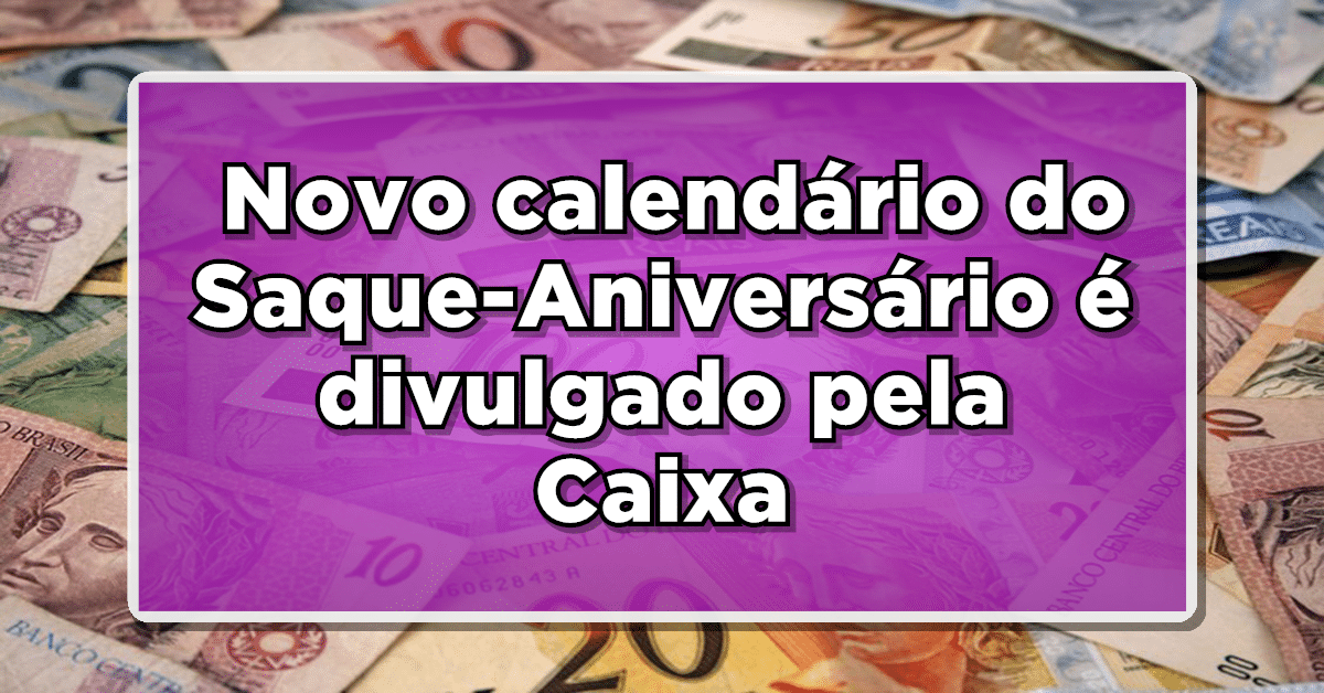 Saque aniversário ganha novas datas.