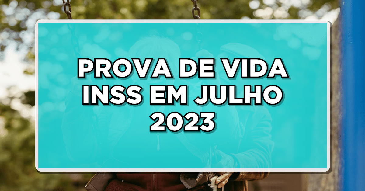 Prova de vida INSS julho 2023