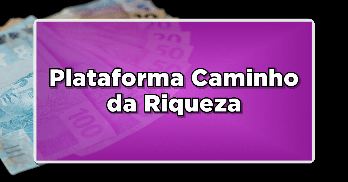 plataforma caminho da riqueza