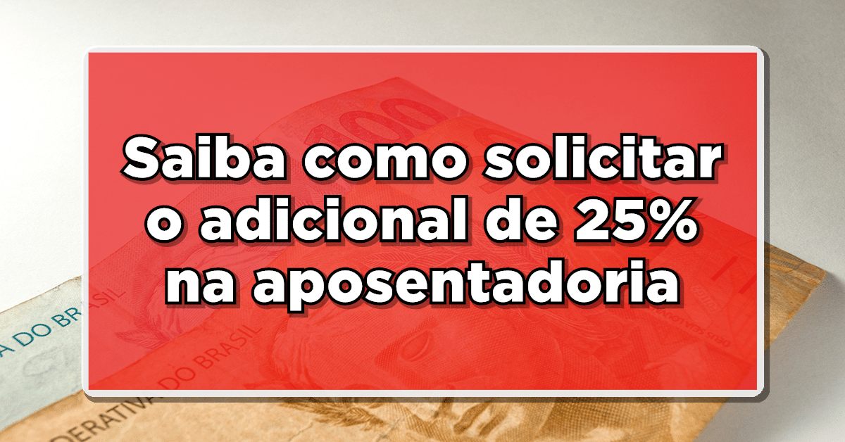 como solicitar adicional de 25% na aposentadoria por invalidez