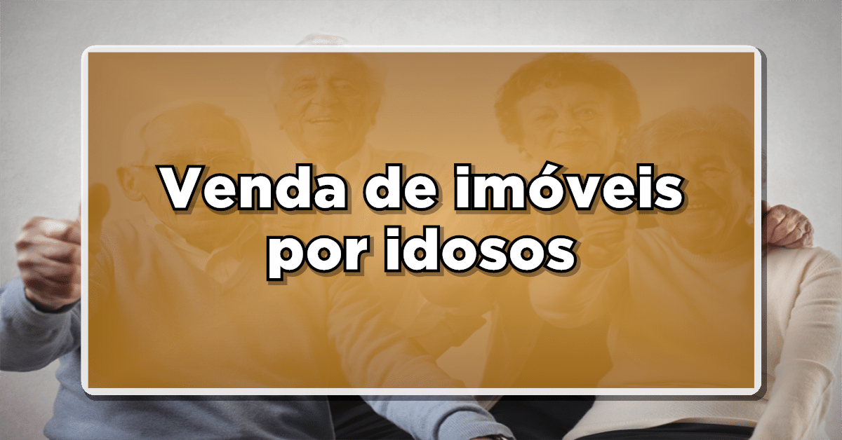 Venda de imóveis por idosos
