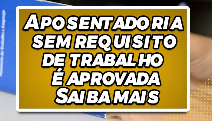 Aposentadoria do INSS sem necessidade de trabalho já é realidade.