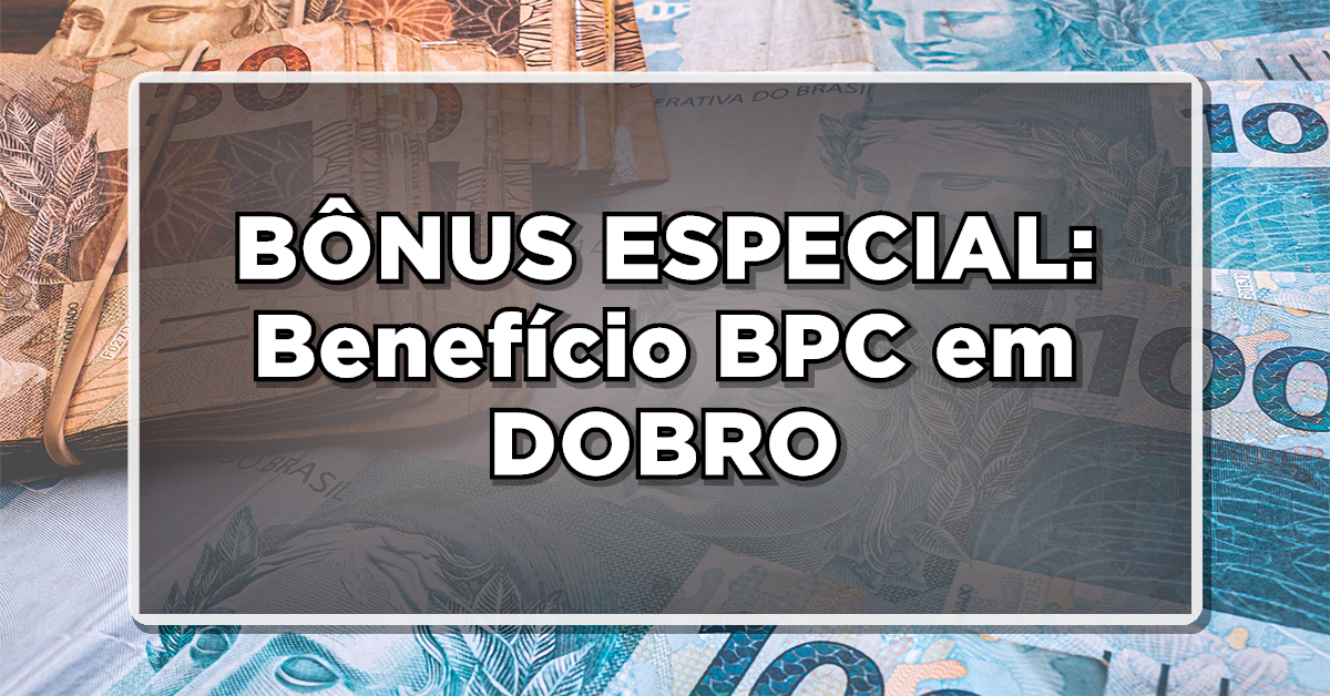 Bônus especial será pago para beneficiários do BPC.