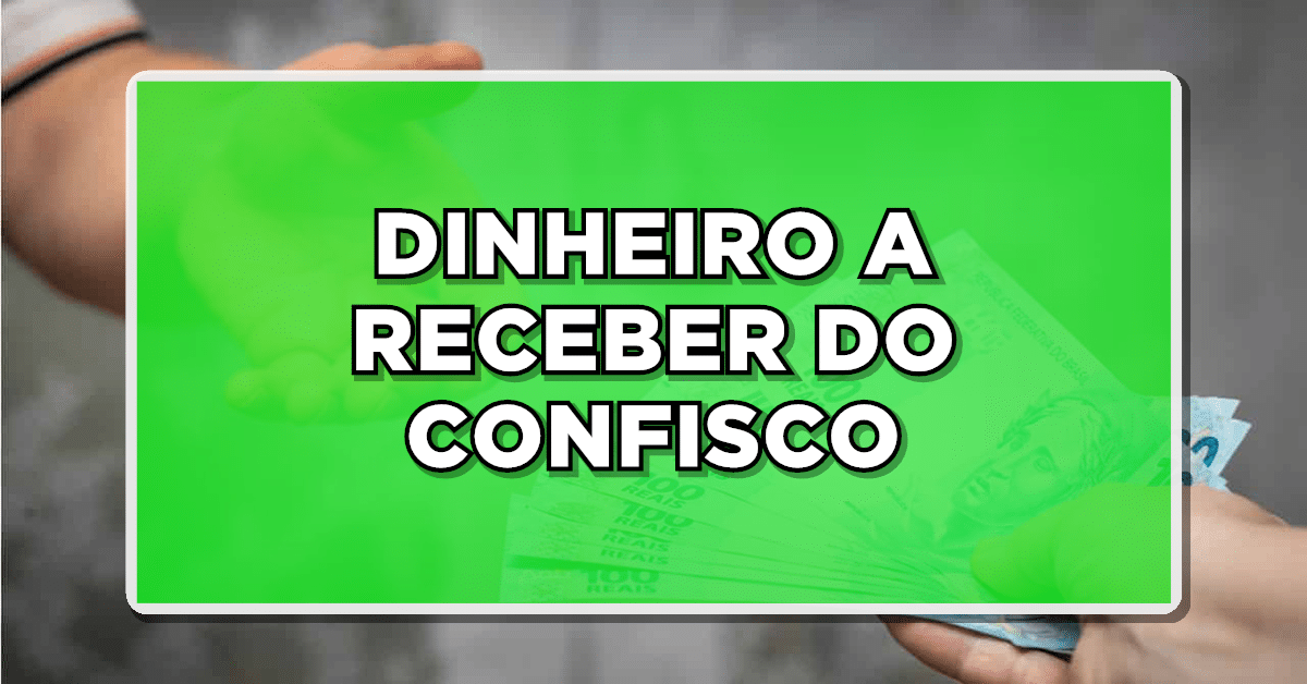 Dinheiro a receber do Confisco