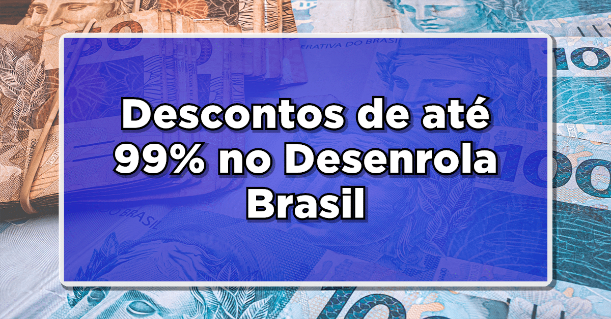 Acaba de Sair: Descontos de até 99% no Desenrola Brasil - Descubra a Incrível Faixa 2!