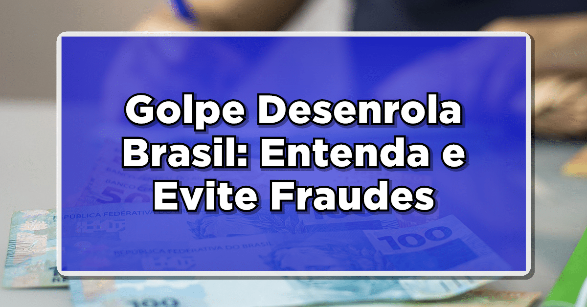 golpe desenrola brasil
